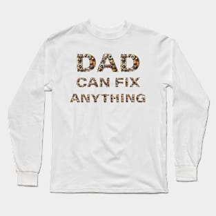 DAD CAN FIX ANYTHING. Long Sleeve T-Shirt